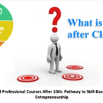 Vocational and Professional Courses After 10th: Pathway to Skill-Based Careers and Entrepreneurship
