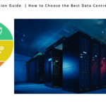 Data Centre Selection Guide How to Choose the Best Data Centre for Your Business